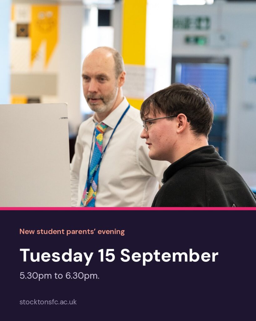 A member of staff talking with a student at Stockton Sixth Form College. Text reads new student parents’ evening, Tuesday 15 September, 5.30pm to 6.30pm.